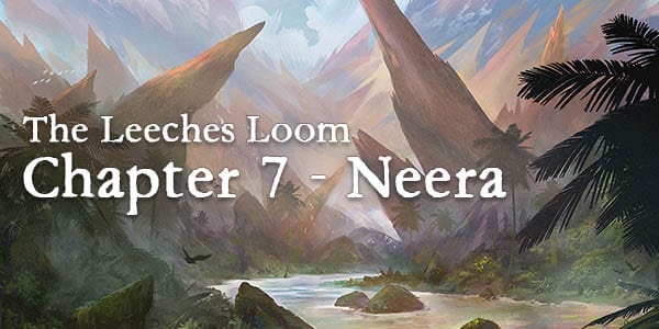 The Leeches Loom, Chapter 7 – Neera