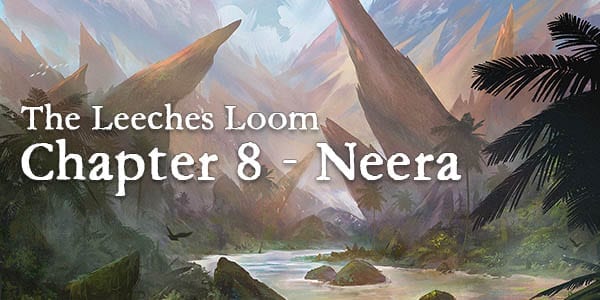 The Leeches Loom, Chapter 8 – Neera