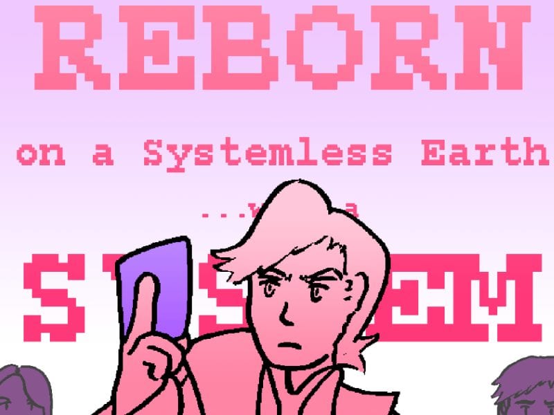 Reborn on a Systemless Earth… With a System