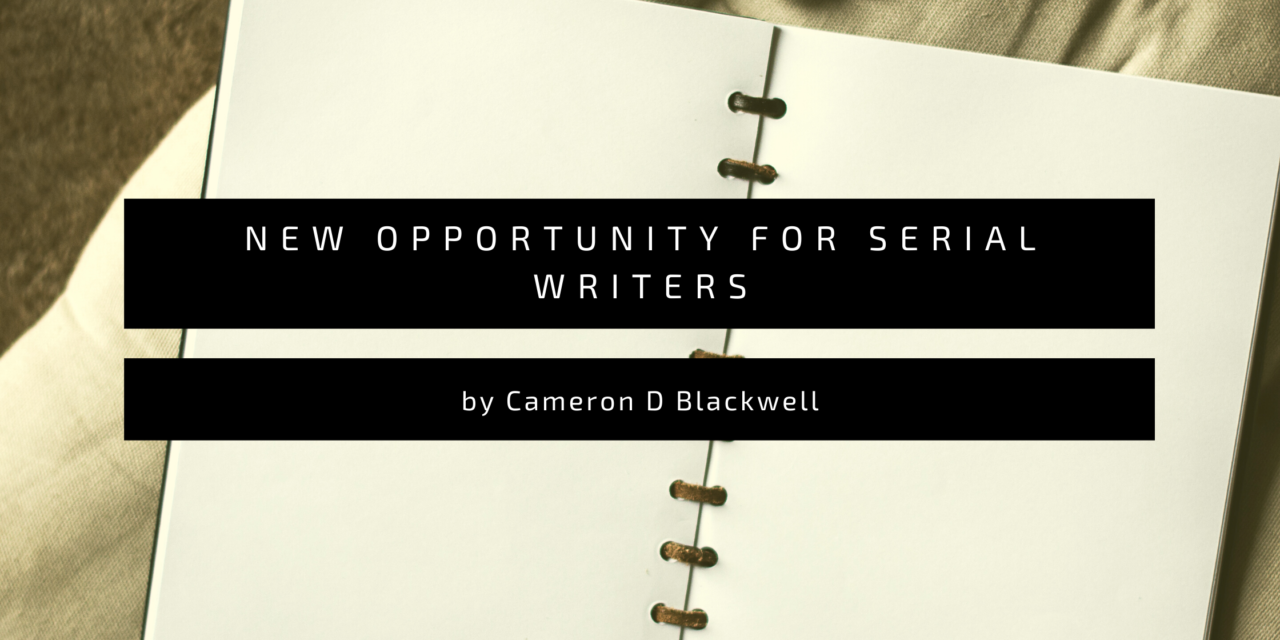 We Have One Writing Challenge – But How About A Writing Challenge Specifically for Serial Fiction? – Cameron D. Blackwell