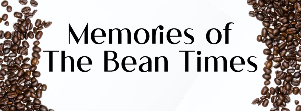 Memories of the Bean Times – Chapter 2