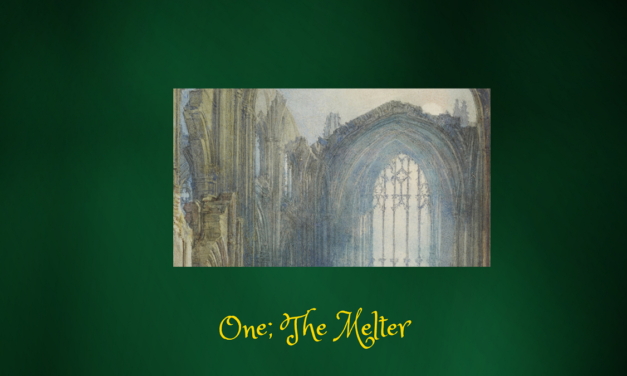 One: The Melter